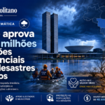 🚨 R$ 305 MILHÕES PARA ENFRENTAR OS ESTRAGOS DO CLIMA NO BRASIL