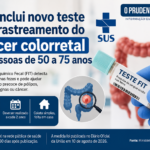 SUS inclui novo teste para rastreamento do câncer colorretal em pessoas de 50 a 75 anos