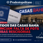 Demitidos das Casas Bahia relatam falta de pagamento de FGTS, seguro-desemprego e rescisões